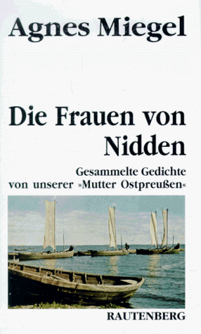 Die Frauen von Nidden. Gesammelte Gedichte von unserer 'Mutter Ostpreußen'