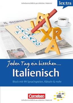 Lextra - Italienisch - Jeden Tag ein bisschen Italienisch: A1-B1 - Selbstlernbuch: Europäischer Referenzrahmen: A1-B1 - Selbstlernbuch, Buch mit 99 Sprachspielen, Rätseln & mehr