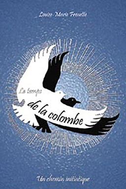 Le temps de la colombe : Un chemin initiatique