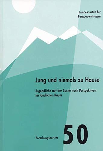 Jung und niemals zu Hause: Jugendliche auf der Suche nach Perspektiven im ländlichen Raum (Forschungsbericht)