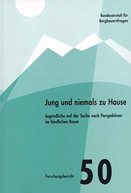 Jung und niemals zu Hause: Jugendliche auf der Suche nach Perspektiven im ländlichen Raum (Forschungsbericht)