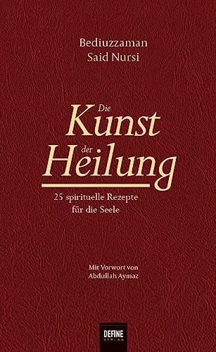 Die Kunst der Heilung: 25 spirituelle Rezepte für die Seele