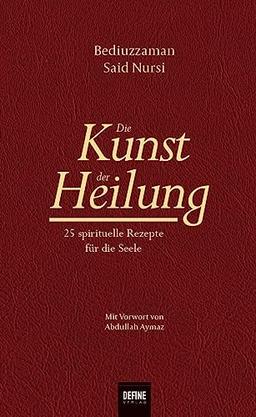 Die Kunst der Heilung: 25 spirituelle Rezepte für die Seele