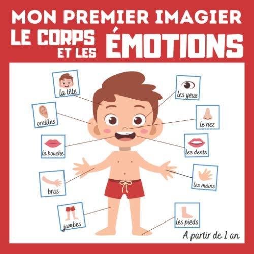 Mon premier imagier Le corps et les Émotions: livre éducatif en couleurs pour enfants et les tout-petits à partir de 1 an - cadeau ludique (Mon ... enfants et les tout-petits à partir de 1 an)