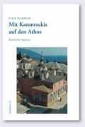 Mit Kazantzakis auf den Athos: Kretische Spuren