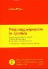 Wohnungseigentum in Spanien. Deutsch-Spanische Gesetzesausgabe. Praktische Erläuterungen. Zweisprachige Formularsammlung