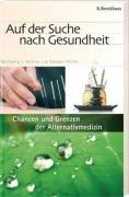 Auf der Suche nach Gesundheit. Chancen und Grenzen der Alternativmedizin