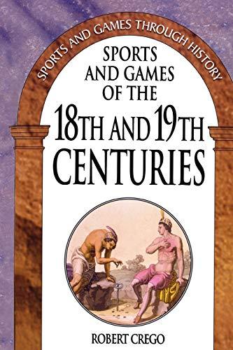 Sports and Games of the 18th and 19th Centuries (Sports and Games Through History)