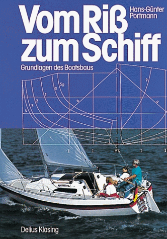 Vom Riß zum Schiff. Grundlagen des Bootsbaus.