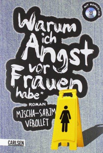 Warum ich Angst vor Frauen habe: Roman