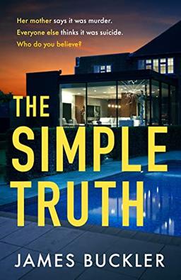 The Simple Truth: A gripping, twisty, thriller that you won’t be able to put down, perfect for fans of Anatomy of a Scandal and Showtrial