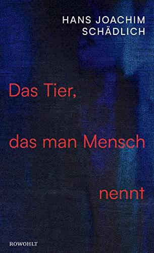 Das Tier, das man Mensch nennt: "Einer der ganz Großen in der zeitgenössischen Literatur." Die Zeit