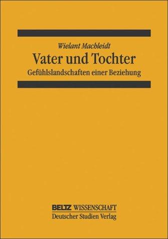 Vater und Tochter: Gefühlslandschaften einer Beziehung