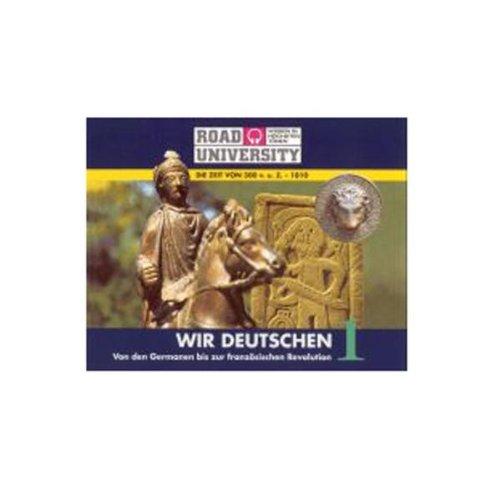 Wir Deutschen - Paket: Die Zeit von 300 v. u. Z. - 1810: Die Zeit von 300 v. u. Z. - 1550: TEIL 1