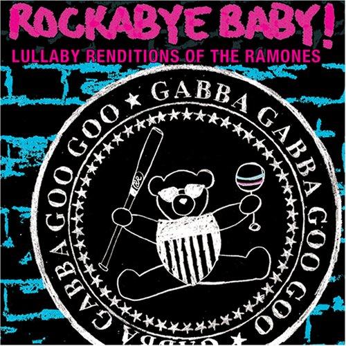 Rockabye Baby! Lullaby Renditions of The Ramones