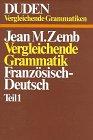 Duden Sonderreihe Vergleichende Grammatiken, Bd.1/1, Vergleichende Grammatik Französisch-Deutsch