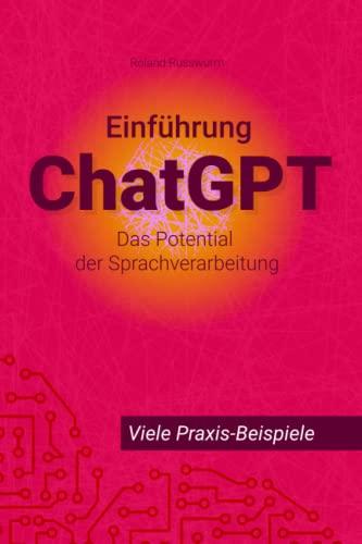 Die Einführung ChatGPT: Das Potential der Sprachverarbeitung. Künstliche Intelligenz für alle.