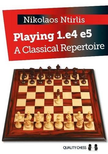 Playing 1. e4 e5: A Classical Repertoire