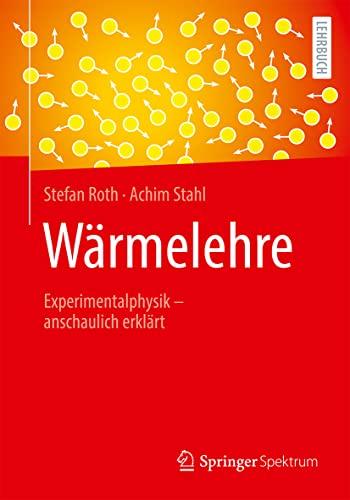 Wärmelehre: Experimentalphysik – anschaulich erklärt