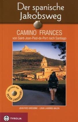 Der spanische Jakobsweg: Camino Francés von Saint-Jean-Pied-de-Port nach Santiago de Compostela