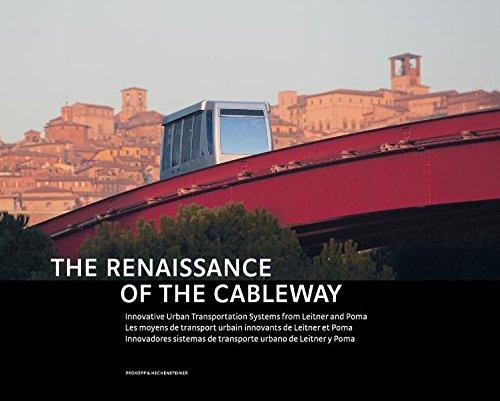 The Renaissance of the Cableway: Innovative Urban Transportation Systems from Leitner and Poma Les moyens de transport urbains innovants de Leitner et ... de transporte urbano de Leitner y Poma