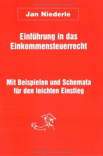 Einführung in das Einkommensteuerrecht. Mit Beispielen und Schemata für den leichten Einstieg