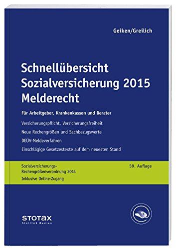 Schnellübersicht Sozialversicherung 2015 Melderecht: Für Arbeitgeber, Krankenkassen und Berater