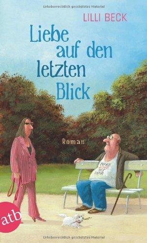 Liebe auf den letzten Blick: Roman