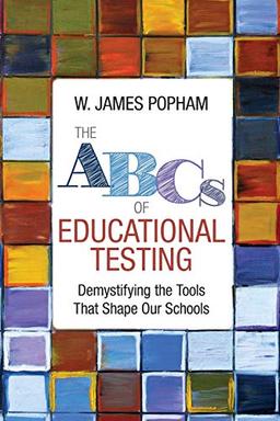 The ABCs of Educational Testing: Demystifying the Tools That Shape Our Schools