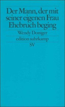 Der Mann, der mit seiner eigenen Frau Ehebruch beging (edition suhrkamp)