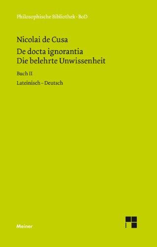 Die belehrte Unwissenheit (De docta ignorantia): Die belehrte Unwissenheit. Buch 2: Heft 15b: Buch 2