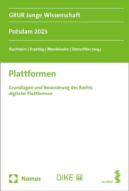 Plattformen: Grundlagen und Neuordnung des Rechts digitaler Plattformen (GRUR Junge Wissenschaft)