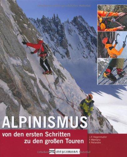 Alpinismus: von den ersten Schritten zu den großen Touren