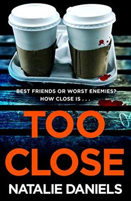 Too Close: A new kind of thriller that will leave you breathless