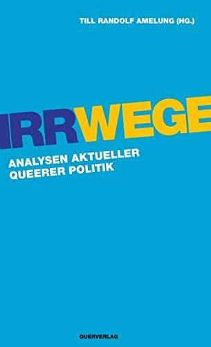 Irrwege: Analysen aktueller queerer Politik