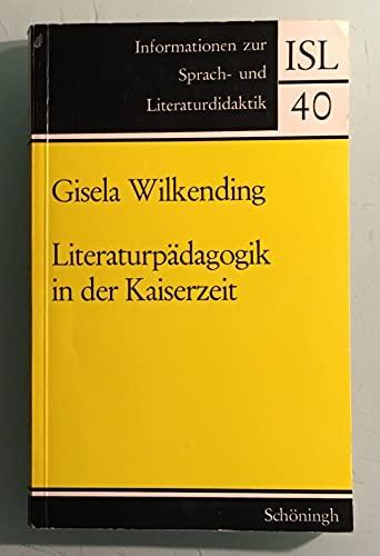 Literaturpädagogik in der Kaiserzeit (Informationen zur Sprach- und Literaturdidaktik)