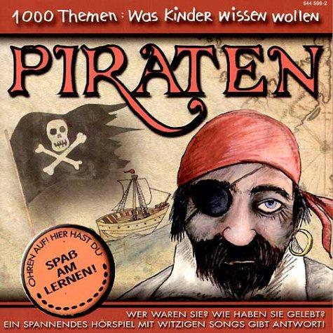 1000 Themen: Was Kinder wissen wollen -- Piraten, 1 Audio-CD