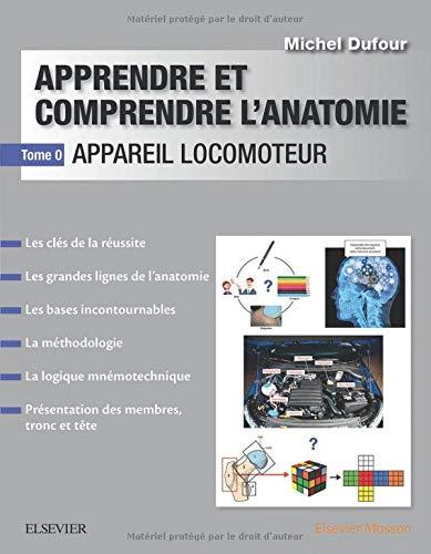 Apprendre et comprendre l'anatomie. Vol. 0. Appareil locomoteur