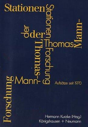 Stationen der Thomas-Mann-Forschung. Aufsätze seit 1970.