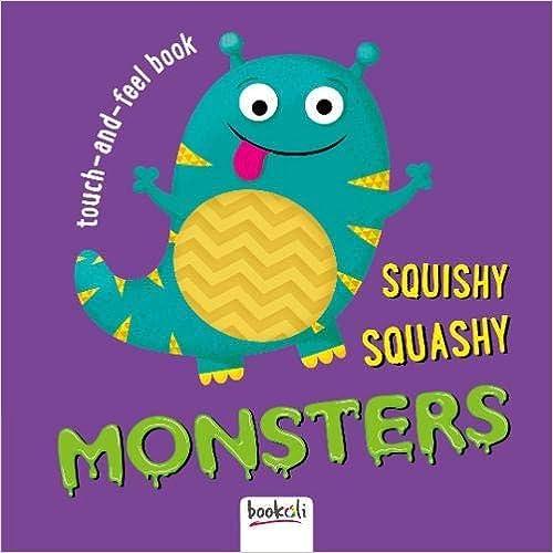 Squishy, Squashy Monsters (Touch and Feel Fun 4)