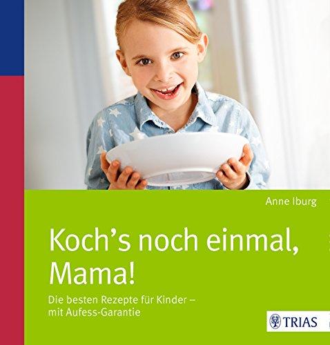 Koch's noch einmal, Mama!: Die besten Rezepte für Kinder - mit Aufess-Garantie