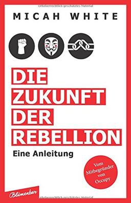 Die Zukunft der Rebellion: Eine Anleitung