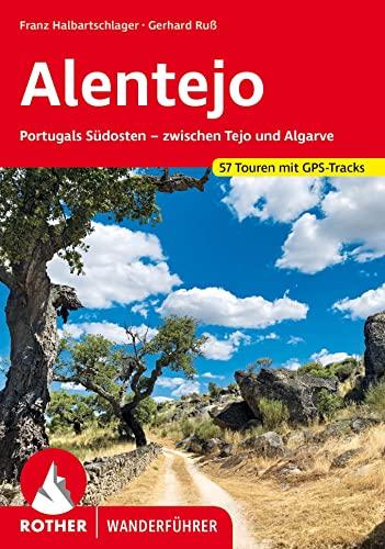 Alentejo: Portugals Südosten – zwischen Tejo und Algarve. 50 Touren mit GPS-Tracks (Rother Wanderführer)