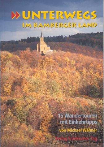 Unterwegs im Bamberger Land. 15 Wandertouren mit Einkehrtipps