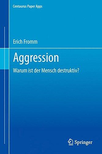 Aggression: Warum ist der Mensch destruktiv? (Centaurus Paper Apps)