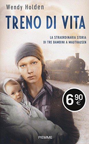 Treno di vita. La straordinaria storia di tre bambini a Mauthausen