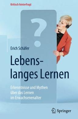 Lebenslanges Lernen: Erkenntnisse und Mythen über das Lernen im Erwachsenenalter (Kritisch hinterfragt)