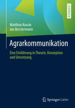 Agrarkommunikation: Eine Einführung in Theorie, Konzeption und Umsetzung