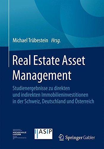 Real Estate Asset Management: Studienergebnisse zu direkten und indirekten Immobilieninvestitionen in der Schweiz, Deutschland und Österreich (German Edition)