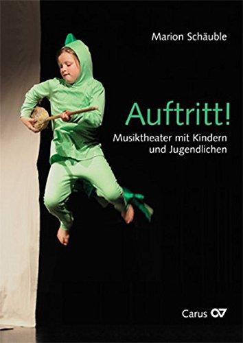 Auftritt!: Musiktheater mit Kindern und Jugendlichen